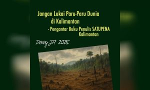 Jangan lukai paru-paru dunia di Kalimantan
