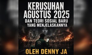 Kerusuhan Agustus 2025 dan terori sosial baru yang menjelaskannya