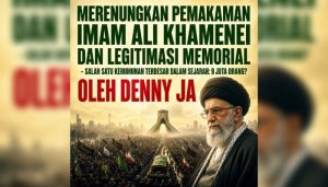 Merenungkan pemakanan Imam Ali Khamenei dan legitimasi memorial